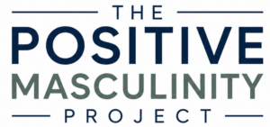 The Positive Masculinity Project